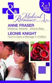 Cover of: Mistletoe, Midwife...Miracle Baby / How to Save a Marriage in a Million by 