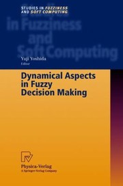 Cover of: Dynamical Aspects in Fuzzy Decision Making
            
                Studies in Fuzziness and Soft Computing