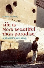 Cover of: Life Is More Beautiful Than Paradise A Jihadists Own Story