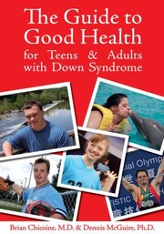 The Guide To Good Health For Teens Adults With Down Syndrome by Dennis McGuire