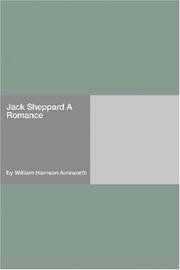 Cover of: Jack Sheppard A Romance by William Harrison Ainsworth