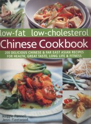 Cover of: Lowfat Lowcholesterol Chinese Cookbook 200 Delicious Chinese Far East Asian Recipes For Health Great Taste Long Life Fitness by 
