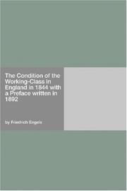 Cover of: The Condition of the Working-Class in England in 1844 with a Preface written in 1892