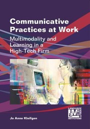 Cover of: Communicative Practices At Work Multimodality And Learning In A Hightech Firm