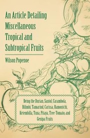 Cover of: An  Article Detailing Miscellaneous Tropical and Subtropical Fruits Being the Durian Santol Carambola Bilimbi Tamarind Carissa Ramontchi Ketemb