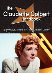Cover of: The Claudette Colbert Handbook  Everything You Need to Know about Claudette Colbert