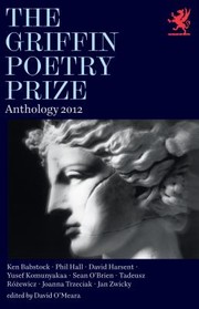 The 2012 Griffin Poetry Prize Anthology A Selection Of The Shortlist by Judges Of the Griffin Prize