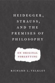Cover of: Heidegger Strauss And The Premises Of Philosophy On Original Forgetting by 
