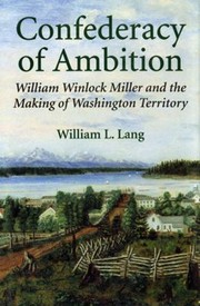 Cover of: Confederacy Of Ambition William Winlock Miller And The Making Of Washington Territory