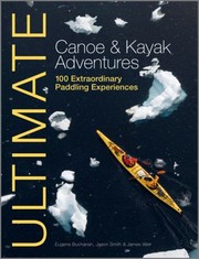 Cover of: Ultimate Canoe Kayak Adventures 100 Extraordinary Paddling Experiences