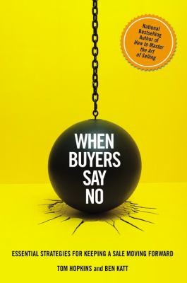 When Buyers Say No Essential Strategies For Keeping A Sale Moving Forward