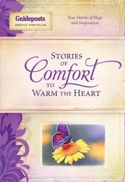 Cover of: Stories Of Comfort To Warm The Heart True Stories Of Hope And Inspiration