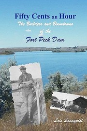Cover of: Fifty Cents An Hour The Builders And Boomtowns Of The Fort Peck Dam by 