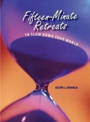 Cover of: FifteenMinute Retreats to Slow Down Your World