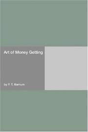 Cover of: Art of Money Getting | P. T. Barnum
