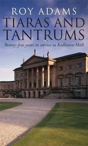 Cover of: Tiaras And Tantrums Twentyfive Years In Service At Kedleston Hall