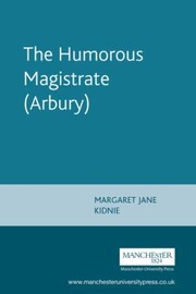 The Humorous Magistrate Arbury by Margaret Jane Kidnie