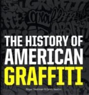 The History of American Graffiti by Roger Gastman, Caleb Neelon