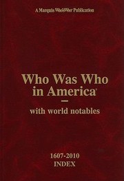 Cover of: Who Was Who In America With World Notables 16072010 Index Volume Ixxi And Historical Volume by Sara J. Gamble