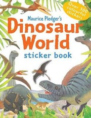 Cover of: Maurice Pledgers Dinosaur World Sticker Book