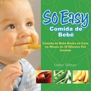 So Easy Baby Food Basics Homemade Baby Food In Less Than 30 Minutes by Cheryl Tallman