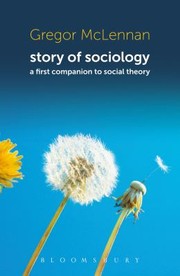 Cover of: Story Of Sociology A First Companion To Social Theory