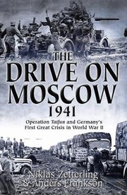 Cover of: The Drive On Moscow 1941 Operation Taifun And Germanys First Crisis Of World War Ii