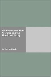 Cover of: On Heroes and Hero Worship and the Heroic in History by Thomas Carlyle