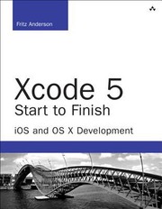 Xcode 5 Start To Finish Ios And Os X Development by Fritz Anderson