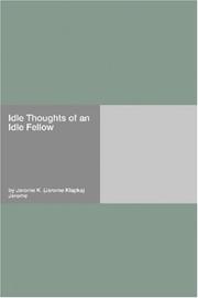 Cover of: Idle Thoughts of an Idle Fellow by Jerome Klapka Jerome