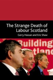 The Strange Death Of Labour Scotland by Eric Shaw