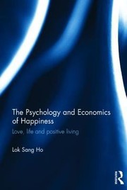 Cover of: The Psychology And Economics Of Happiness Love Life And Positive Living