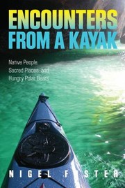 Cover of: Encounters From A Kayak Native People Sacred Places And Hungry Polar Bears