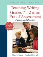 Teaching Writing Grades 712 In An Era Of Assessment Passion And Practice