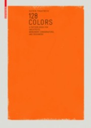 Cover of: 128 Colors A Sample Book For Architects Conservators And Designers