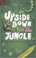 Cover of: Upside Down In The Jungle