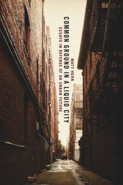 Cover of: Common Ground In A Liquid City Essays In Defense Of An Urban Future