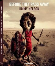 Before They Pass Away by Jimmy Nelson
