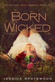 Cover of: Born Wicked The Cahill Witch Chronicles Book One