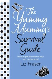 Cover of: The Yummy Mummys Survival Guide