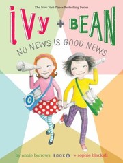 Cover of: Ivy And Bean No News Is Good News by 