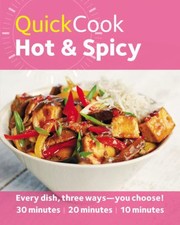 Cover of: Hot Spicy Every Dish Three Waysyou Choose 30 Minutes 20 Minutes 10 Minutes