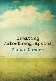 Creating Autoethnographies by Tessa Muncey