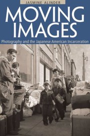Cover of: Moving Images Photography And The Japanese American Incarceration