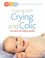 Cover of: Coping With Crying And Colic An Easytofollow Guide