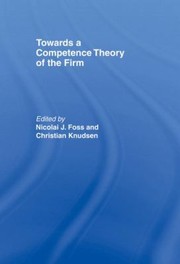 Cover of: Towards A Competence Theory Of The Firm