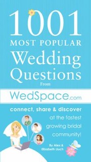 Cover of: 1001 Most Popular Wedding Questions From Wedspacecom