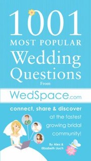 1001 Most Popular Wedding Questions From Wedspacecom by Alex Lluch