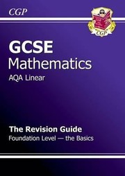 Cover of: Gcse Maths Aqa Linear Revision Guide Foundation The Basics