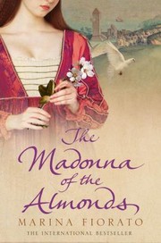 Cover of: The Madonna Of The Almonds by Marina Fiorato
